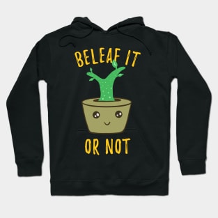 Funny Herb Puns - Beleaf It Or Not Hoodie